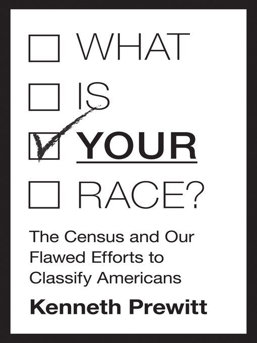 Title details for What Is Your Race? by Kenneth Prewitt - Available
